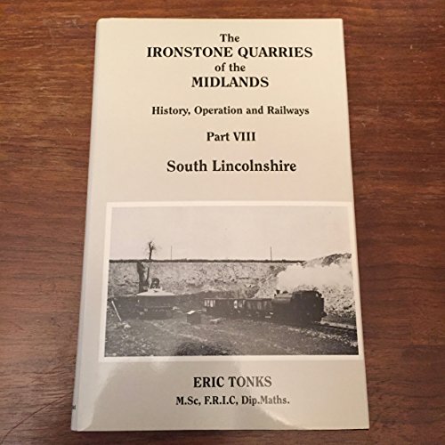 9781870754095: South Lincolnshire (Pt. 8) (The Ironstone Quarries of the Midlands: History, Operation and Railways)