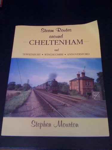 Steam Routes Around Cheltenham (9781870754286) by Stephen Mourton:
