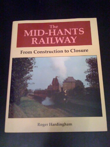 Stock image for The Mid Hants Railway: From Construction to Closure for sale by WorldofBooks