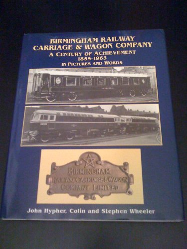 Beispielbild fr The Birmingham Railway Carriage and Wagon Company, 1855-1963 : A Century Plus of Achievement zum Verkauf von Better World Books