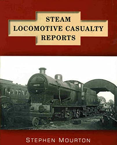Steam Locomotive Casualty Reports (9781870754620) by Stephen Mourton