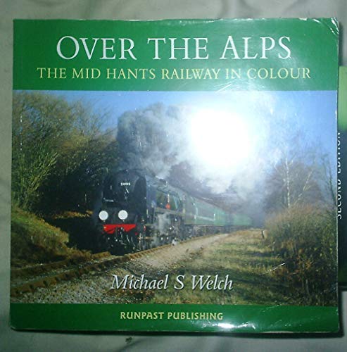 Imagen de archivo de Over the Alps: The Mid-Hants Railway in Colour a la venta por WorldofBooks