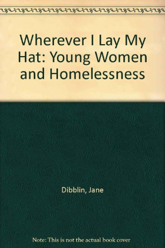 Imagen de archivo de Wherever I Lay My Hat: Young Women and Homelessness a la venta por Shalimar Books