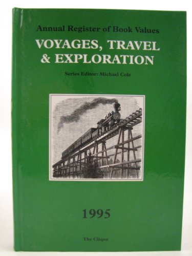 Beispielbild fr ANNUAL REGISTER OF BOOK VALUES: VOYAGES, TRAVEL AND EXPLORATION. 1995. zum Verkauf von WorldofBooks