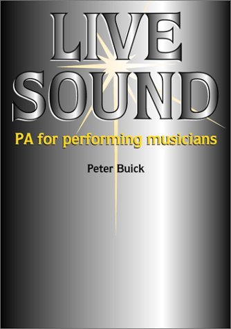 Beispielbild fr Live Sound: PA for the Performing Musician zum Verkauf von WorldofBooks