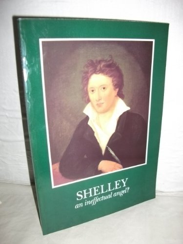 Stock image for Shelley : An Ineffectual Angel? for sale by Better World Books