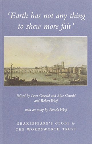 Beispielbild fr Earth Has Not Any Thing to Shew More Fair: A Bicentenary Celebration of Wordsworth's Sonnet Composed Upon Westminster Bridge zum Verkauf von WorldofBooks
