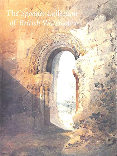 Stock image for The Spooner Collection of British Watercolours : At the Courtauld Institute Gallery for sale by Better World Books: West