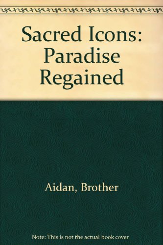 Imagen de archivo de Sacred Icons : Paradise Regained, An Oriel 31 Touring Exhibition of 17th, 18th 19th and eraly 20th Century and Contemporary Icons. a la venta por Salsus Books (P.B.F.A.)