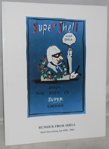 Stock image for HUMOUR FROM SHELL: SHELL ADVERTISING ART 1928-1963. for sale by Burwood Books