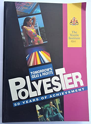 Stock image for Polyester: Fifty Years of Achievement, Tomorrow's Ideas & Profit , the Textile Institute for sale by Reader's Corner, Inc.