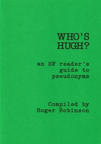 Who's Hugh?: An SF reader's guide to pseudonyms (9781870824026) by Robinson, Roger