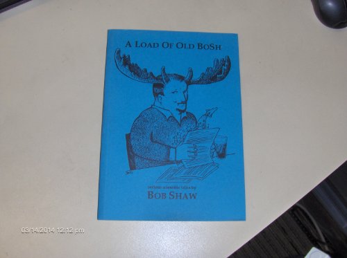 Load of Old Bosh: Serious Scientific Talks (9781870824347) by Bob Shaw