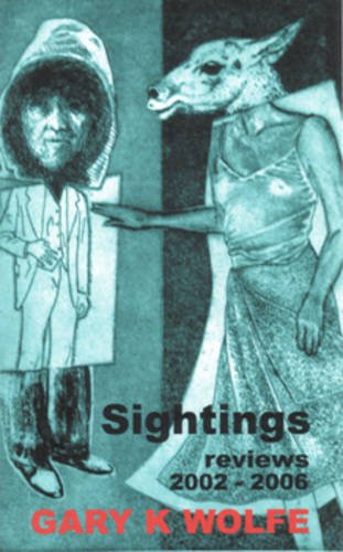 Sightings: Reviews 2002-2006 (9781870824613) by Gary K. Wolfe