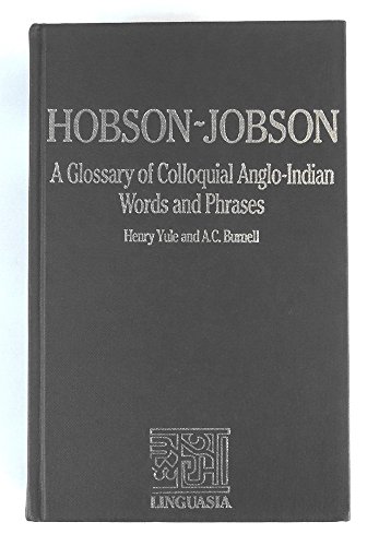 Hobson-Jobson: A glossary of colloquial Anglo-Indian words and phrases, and of kindred terms, etymological, historical, geographical and discursive (9781870836111) by Col. Henry Yule