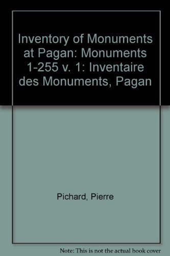 Inventory of Monuments at Pagan / Inventaire des monuments. Volume 1: Monuments 1 - 255