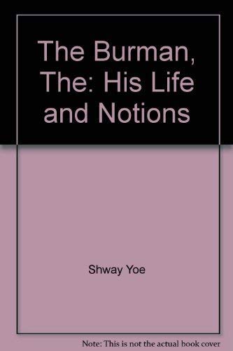 Imagen de archivo de The Burman: His Life and Notions \"Shway Yoe" a la venta por LIVREAUTRESORSAS