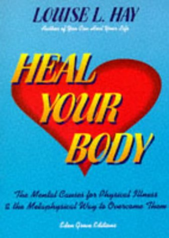 Imagen de archivo de Heal Your Body: The Mental Causes for Physical Illness and the Metaphysical Way to Overcome Them a la venta por WorldofBooks