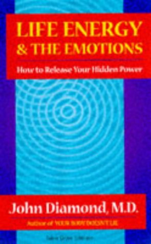 Beispielbild fr Life Energy and the Emotions: How to Release Your Hidden Power zum Verkauf von Reuseabook