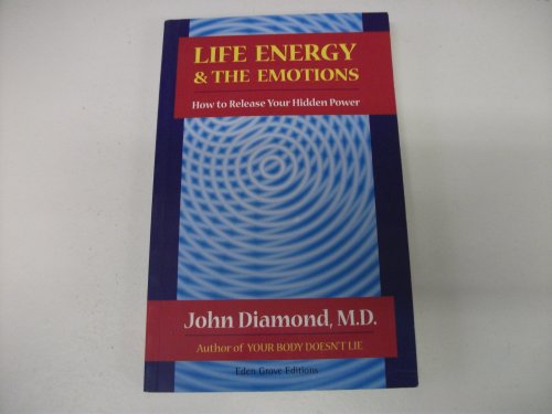 Imagen de archivo de Life Energy and the Emotions : How to Release Your Hidden Power a la venta por Zoom Books Company