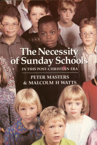 Stock image for Necessity of Sunday Schools: In This Post-christian Era for sale by WorldofBooks