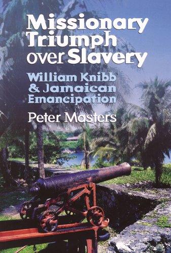 Imagen de archivo de Missionary Triumph Over Slavery: William Knibb and Jamaican Emancipation a la venta por SecondSale