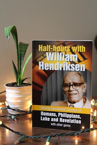 Stock image for Half-hours with William Hendriksen: Stirring Devotional Surveys of Romans, Philippians, Luke and Revelation with Other Gems for sale by WorldofBooks