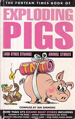 Beispielbild fr Fortean Times" Book of Exploding Pigs and Other Strange Animal Stories zum Verkauf von AwesomeBooks