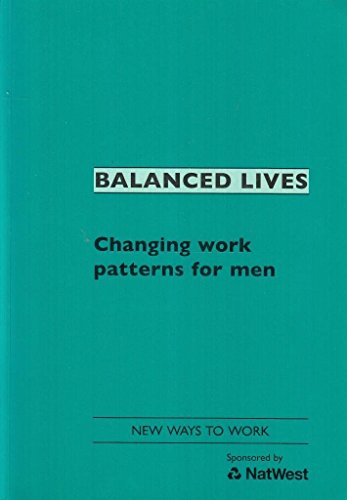 Imagen de archivo de Balanced Lives: Changing Work Patterns for Men a la venta por AwesomeBooks