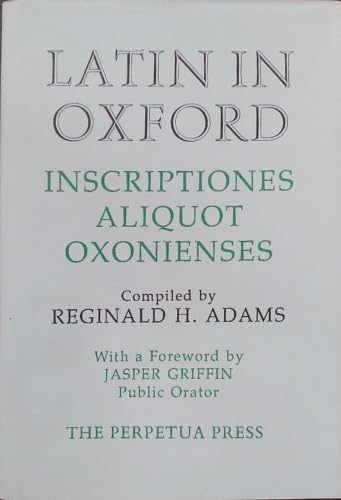 Beispielbild fr Latin in Oxford: Inscriptiones Aliquot Oxonienses zum Verkauf von WorldofBooks