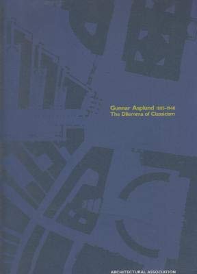 Imagen de archivo de Gunnar Asplund 1885-1940: The Dilemma of Classicism (Megas) a la venta por dsmbooks