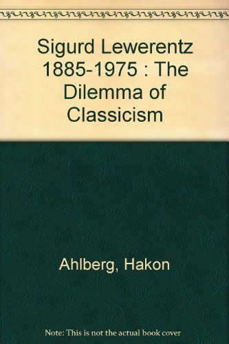 Sigurd Lewerentz, 1885-1975: The Dilemma of Classicism (9781870890090) by No Author.