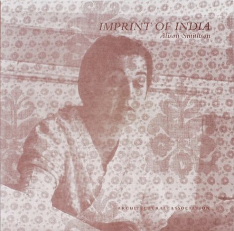 Stock image for Alison Smithson - Imprint Of India for sale by Art Data