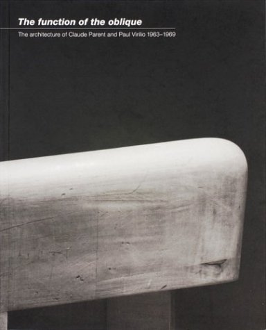 Beispielbild fr AA Documents 3: TheFunction of the Oblique The architecture of Claude Parent and Paul Virilio 1963-1969 zum Verkauf von Marcus Campbell Art Books