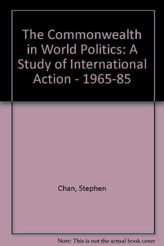 Beispielbild fr The Commonwealth in World Politics: A Study of International Action - 1965-85 zum Verkauf von WeBuyBooks