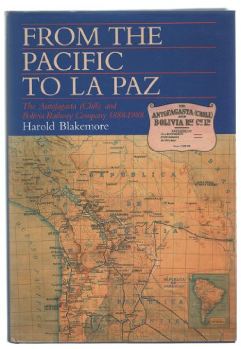 Stock image for From the Pacific to La Plaza The Antofagasta (Chili) and Bolivia Railway Company 1888 - 1988 for sale by LONGLAND BOOKS