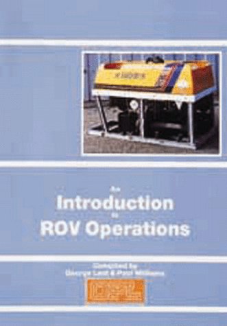 An Introduction to ROV Operations (9781870945233) by Last, George; Williams, Paul
