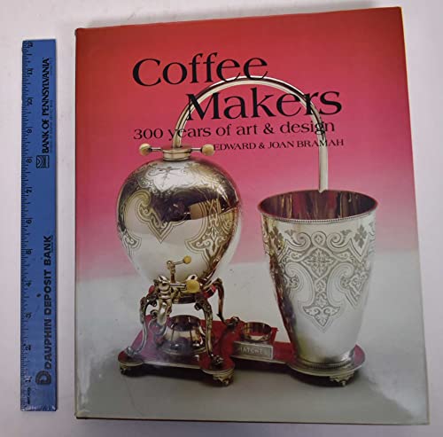 Coffee Makers: 300 Years of Art & Design