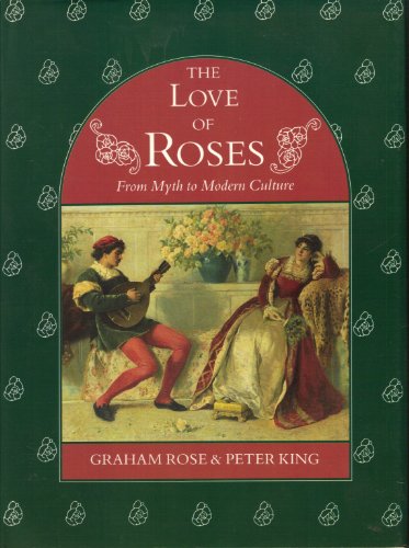 Beispielbild fr The Love of Roses: From Myth to Modern Culture zum Verkauf von ThriftBooks-Dallas