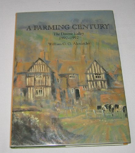 Imagen de archivo de A Farming Century; The Darent Valley 1892-1992 a la venta por J. and S. Daft