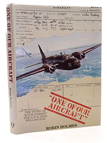 Stock image for One of Our Aircraft the Story of R for Robert the Loch Ness Wellington for sale by Red-books ( Member of P.B.F.A. )