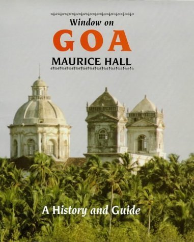 Window on Goa: A History and Guide - Hall, Maurice
