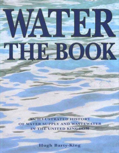 Beispielbild fr Water - The Book: An Illustrated History of Water Supply and Waste Water in the United Kingdom zum Verkauf von AwesomeBooks