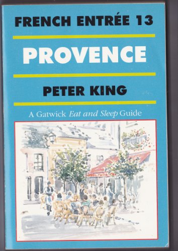 9781870948845: French Entree: Provence - A Gatwick Eat and Sleep Guide No. 13 [Idioma Ingls]