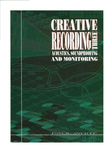 Imagen de archivo de Creative Recording: Acoustics, Soundproofing and Monitoring v. 3 a la venta por More Than Words