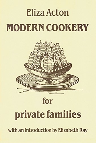 Beispielbild fr Modern Cookery for Private Families, with an Introduction by Elizabeth Ray zum Verkauf von The Print Room