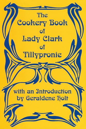 Imagen de archivo de Cookery Book of Lady Clark of Tillypronie a la venta por Majestic Books