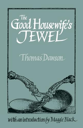 Imagen de archivo de The Good Housewife's Jewel (Southover Historic Cookery & Housekeeping S) a la venta por Save With Sam