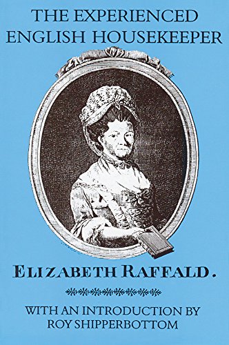 Imagen de archivo de The Experienced English Housekeeper (unabridged: Historic Cookery and Housekeeping) a la venta por East Kent Academic