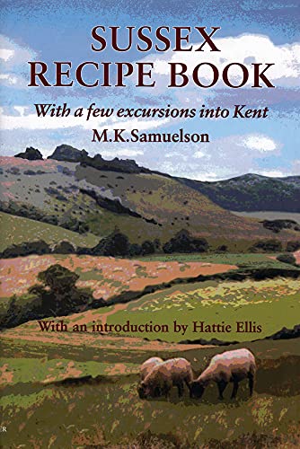 Stock image for Sussex Recipe Book: With a Few Excursions into Kent for sale by Revaluation Books